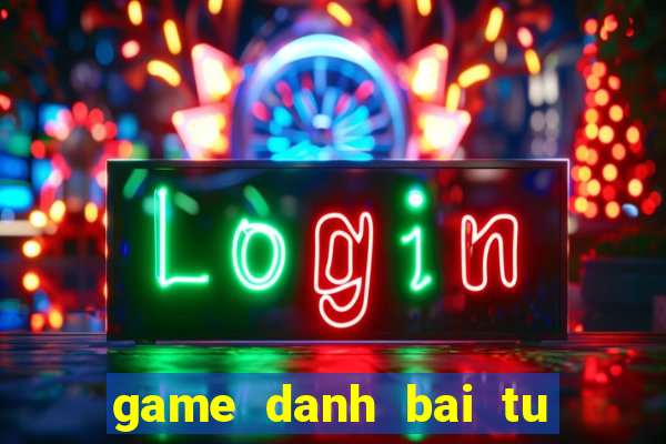 game danh bai tu quy at