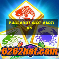 polkadot slot auction