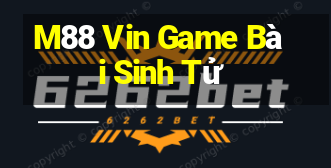 M88 Vin Game Bài Sinh Tử