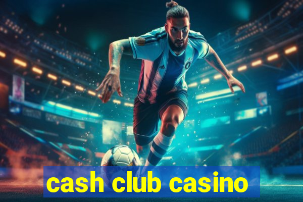 cash club casino