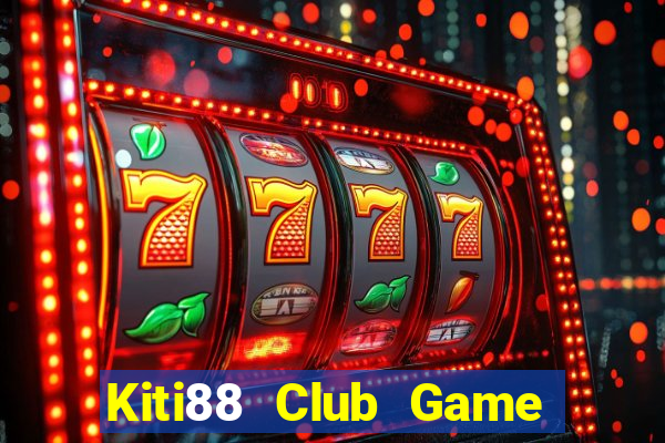 Kiti88 Club Game Bài Tài Xỉu