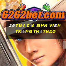 20 tuổi của sinh viên trường thể thao