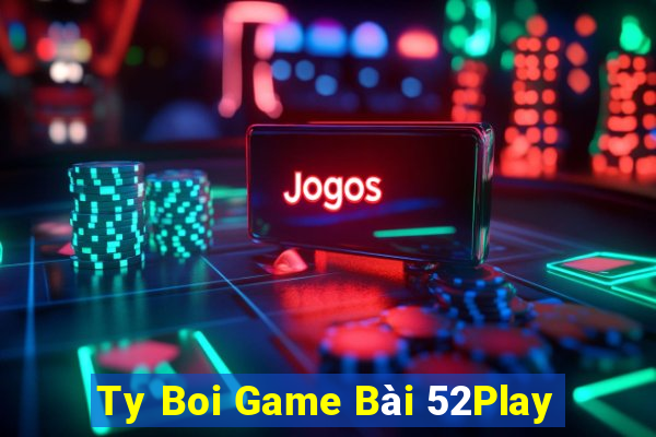 Ty Boi Game Bài 52Play