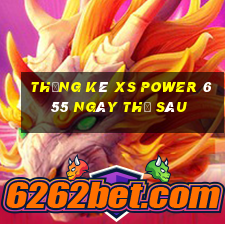 Thống kê XS power 6 55 ngày thứ sáu