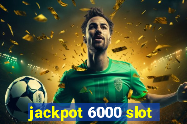 jackpot 6000 slot