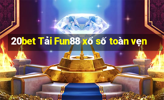 20bet Tải Fun88 xổ số toàn vẹn