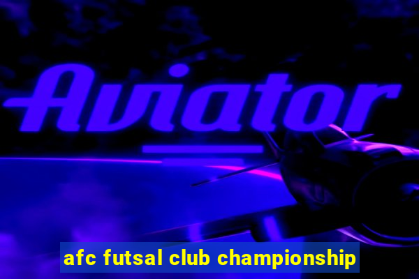 afc futsal club championship