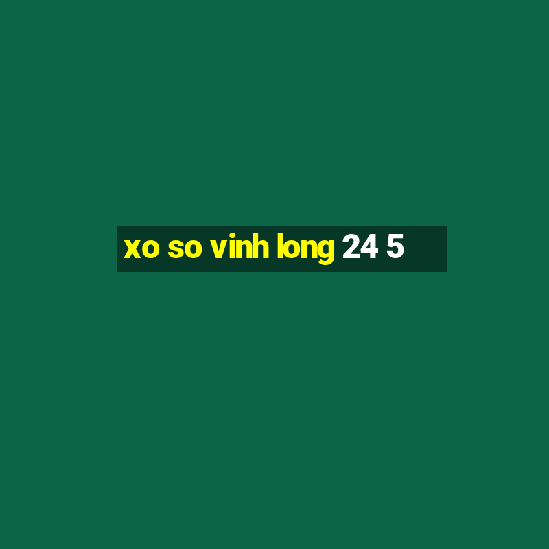 xo so vinh long 24 5