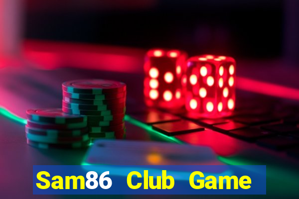 Sam86 Club Game The Bài Mobile 2021