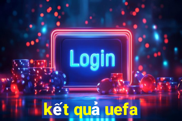 kết quả uefa