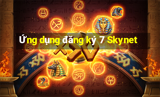 Ứng dụng đăng ký 7 Skynet