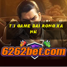 tải game bai rong xanh