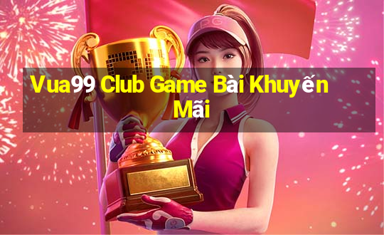 Vua99 Club Game Bài Khuyến Mãi