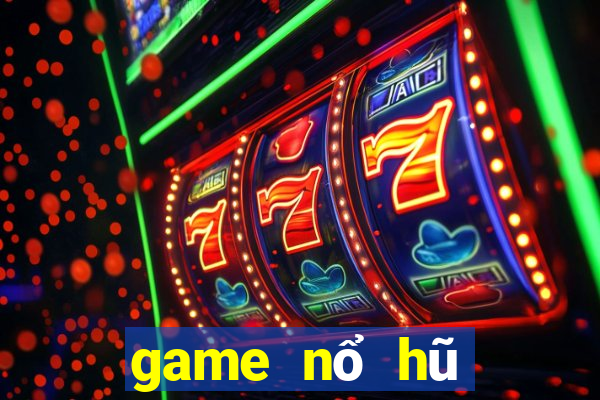 game nổ hũ mới ra