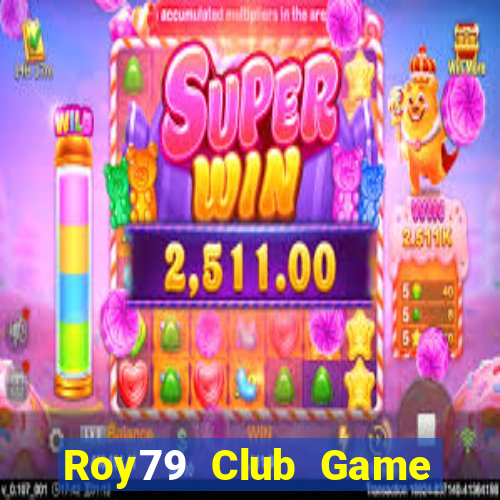 Roy79 Club Game Bài Nổ Hũ Uy Tín