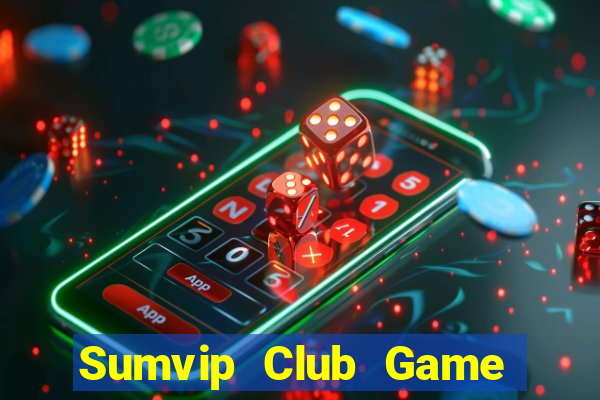 Sumvip Club Game Bài 69 Doi Thuong