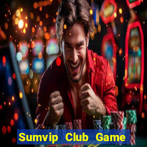 Sumvip Club Game Bài 69 Doi Thuong