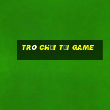 trò chơi tải game