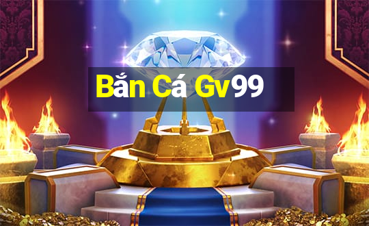 Bắn Cá Gv99