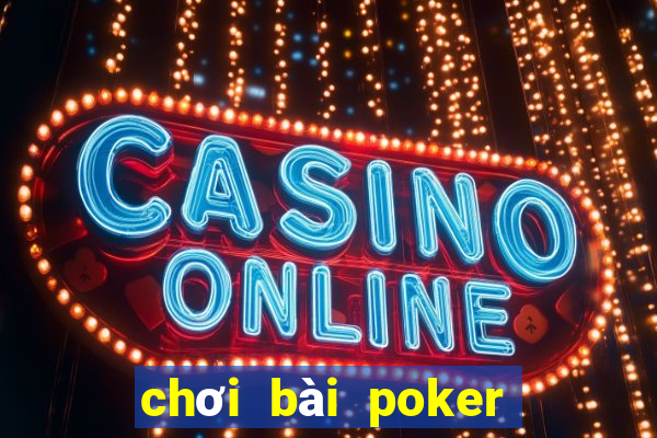 chơi bài poker bằng tiền điện tử