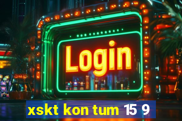 xskt kon tum 15 9