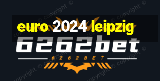 euro 2024 leipzig