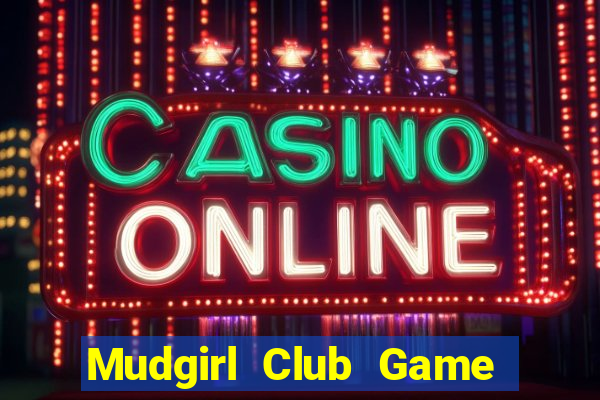 Mudgirl Club Game Bài Zic