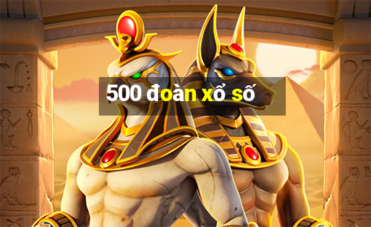 500 đoàn xổ số