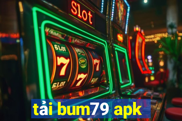 tải bum79 apk