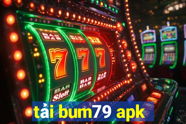 tải bum79 apk