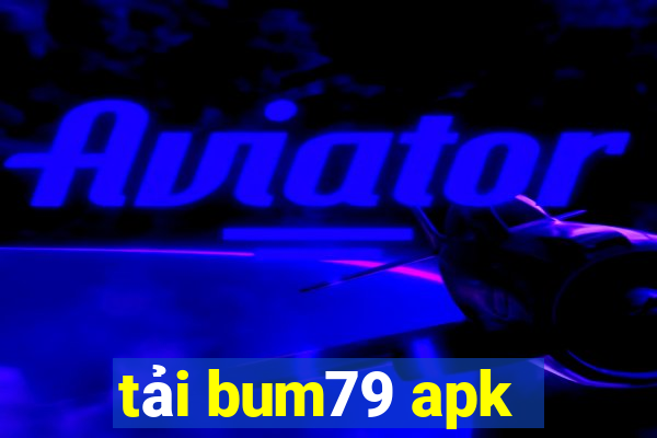 tải bum79 apk