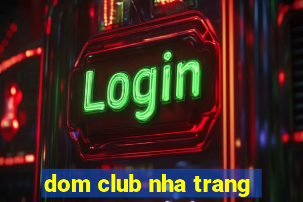 dom club nha trang