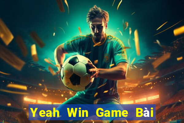 Yeah Win Game Bài Trực Tuyến