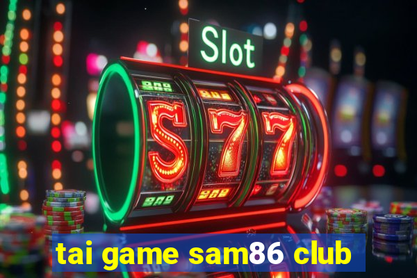 tai game sam86 club