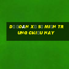 dự đoán xổ số miền trung chiều nay