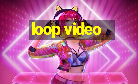 loop video