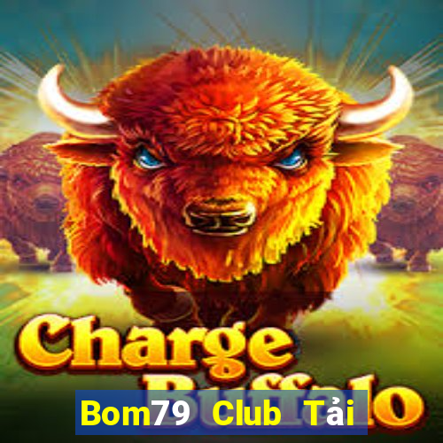 Bom79 Club Tải Game Bài Đổi Thưởng Uy Tín 2024