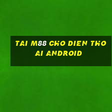 tai m88 cho dien thoai android