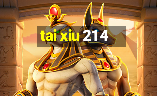 tai xiu 21 4