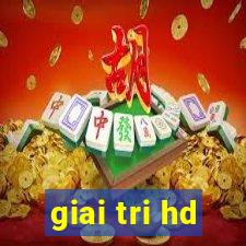 giai tri hd