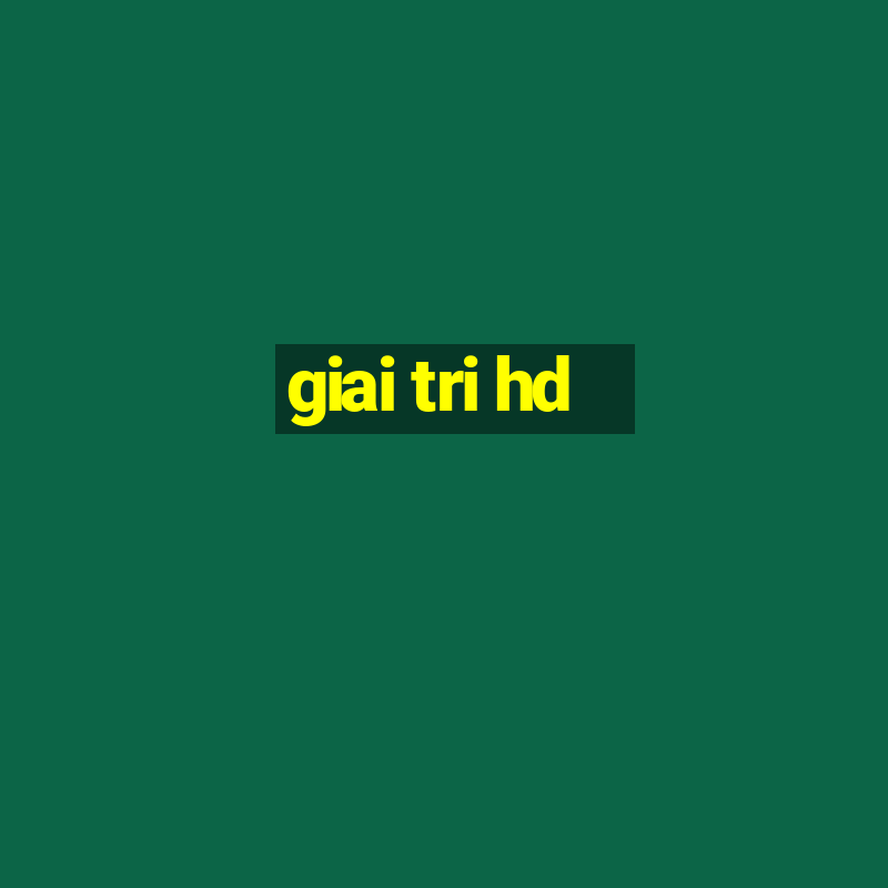 giai tri hd