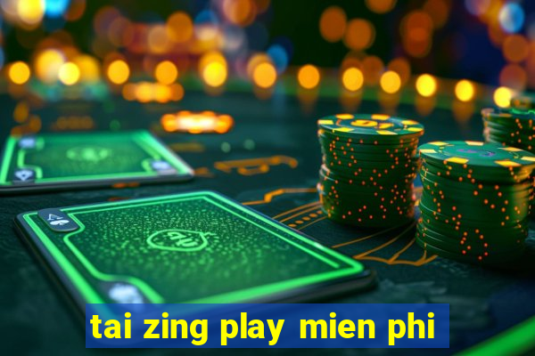 tai zing play mien phi