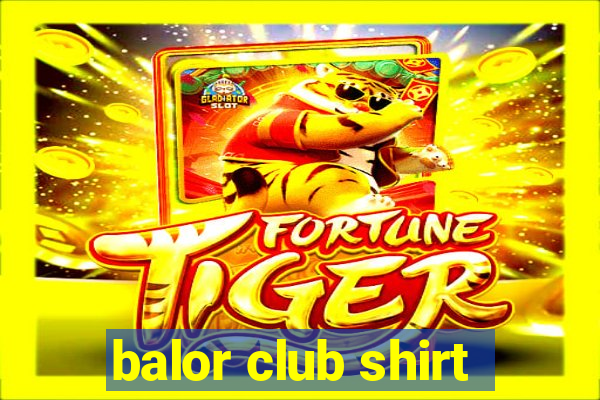 balor club shirt