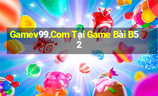 Gamev99.Com Tại Game Bài B52