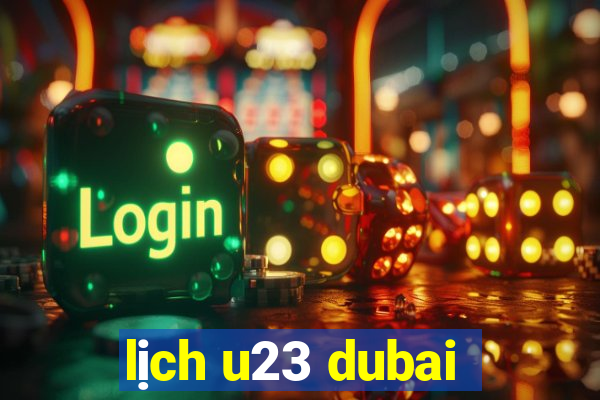 lich u23 dubai