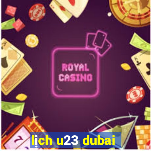 lich u23 dubai