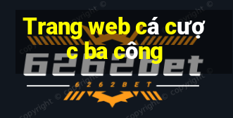 Trang web cá cược ba công