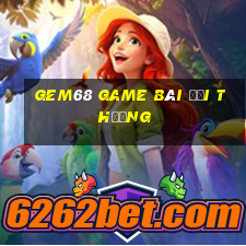 gem68 game bài đổi thưởng