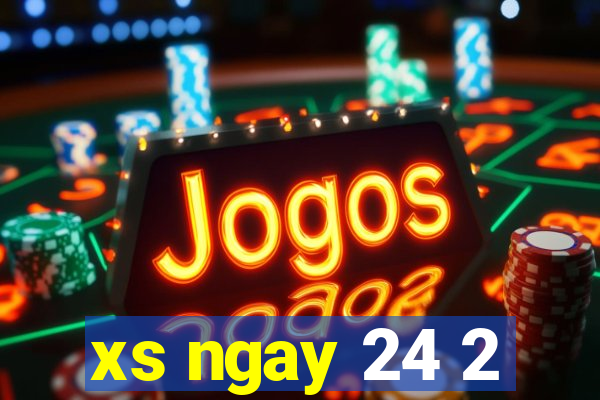 xs ngay 24 2