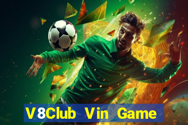 V8Club Vin Game Bài Rút Tiền Uy Tín